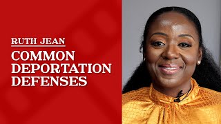 Common Deportation Defenses | Ruth Jean
