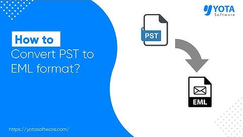 How to Convert PST to EML Without Outlook | Best Way 2024