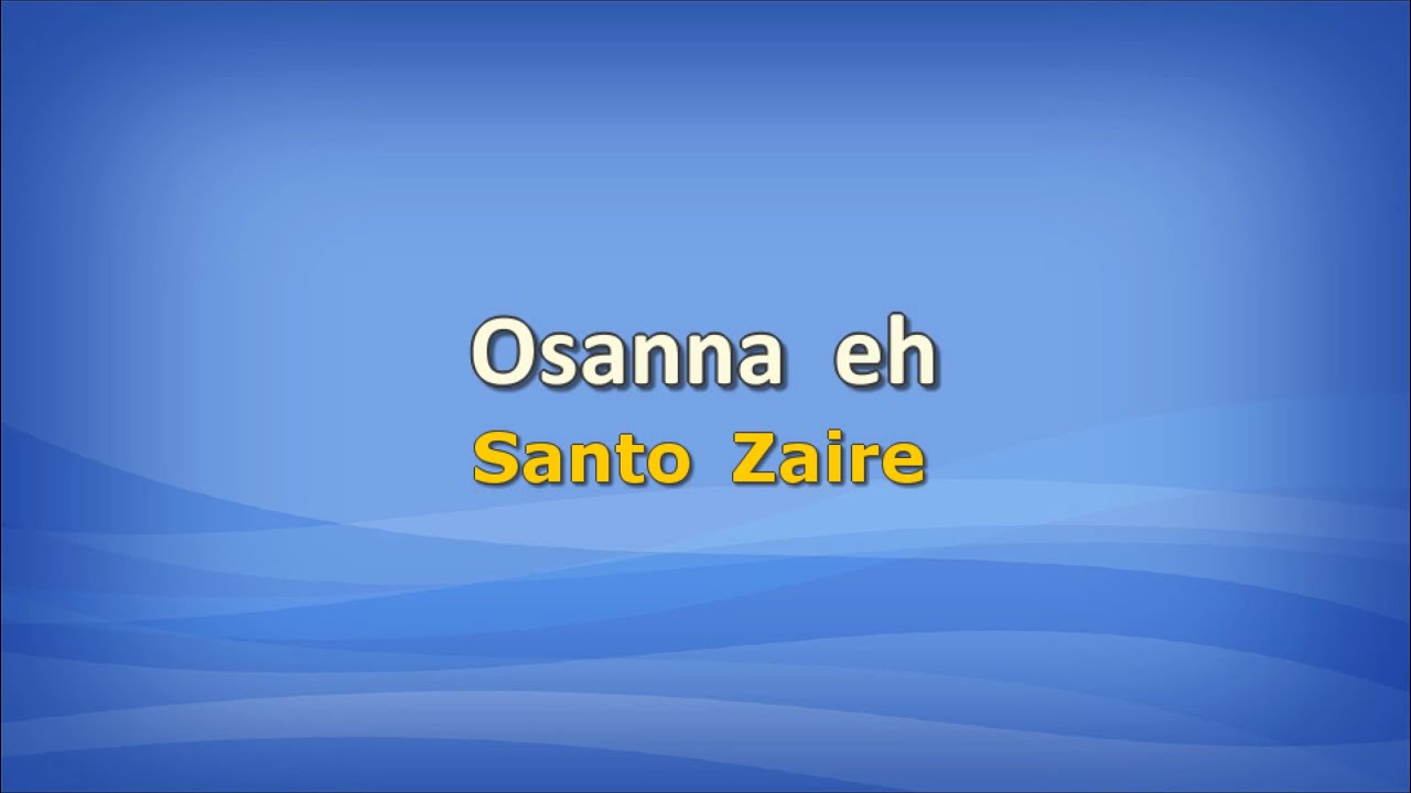 Osanna eh Santo Zaire con testo