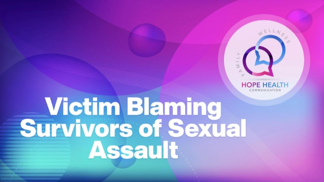 Victim Blaming Survivors of Sexual Assault - YouTube