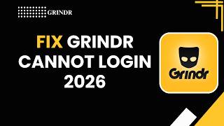HOW TO FIX GRINDR CANNOT LOGIN 2026