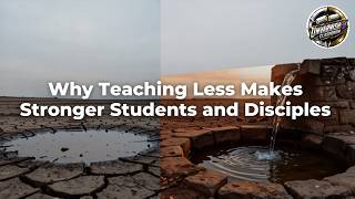 Why Teaching Less Makes Stronger Students and Disciples