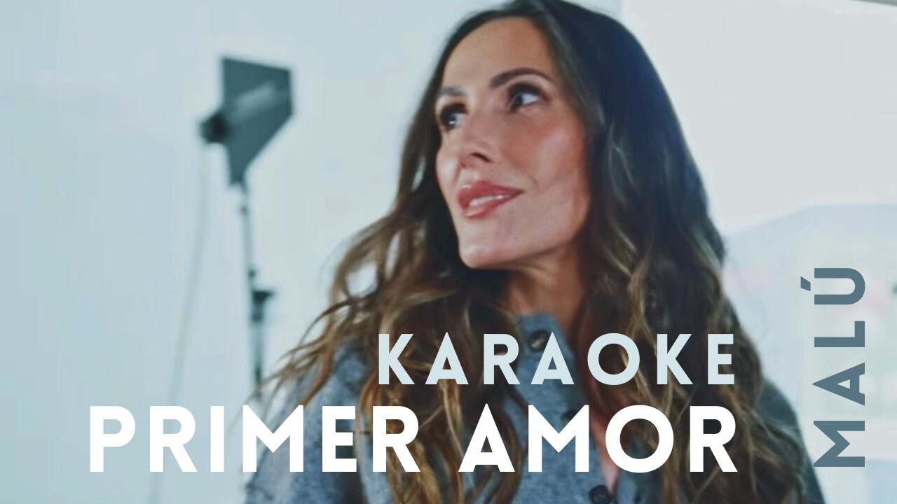 PRIMER AMOR - KARAOKE (Malú)