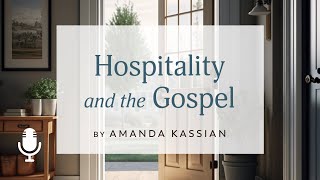 Hospitality and the Gospel, Ep. 2: Learning from the Good Samaritan