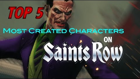 Top 5 Most Created Characters on Saints Row