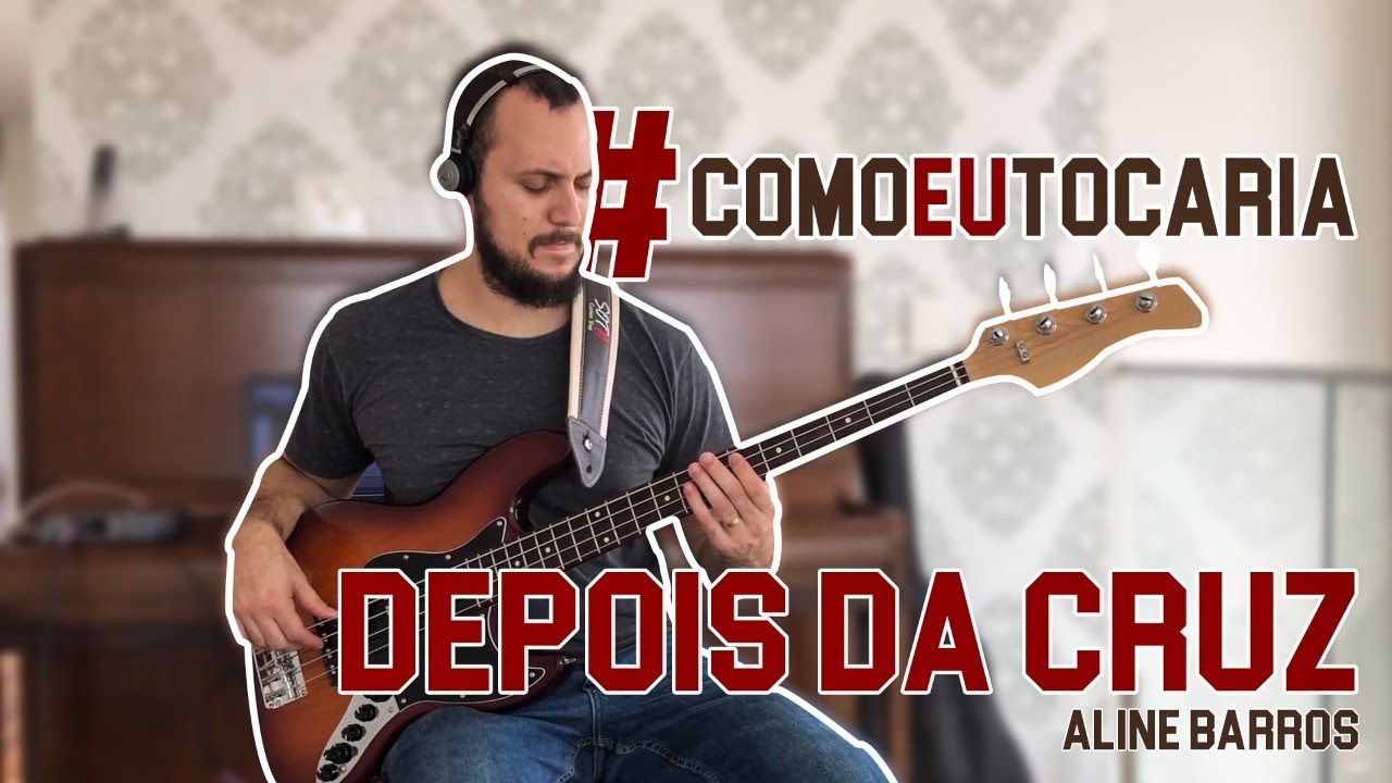 Aline Barros - Depois da Cruz  | #ComoEuTocaria | Bass Cover