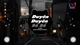 Video thumbnail of "Duyên Duyên Số Số Remix - HuyN x Trường Alex 🍑 Nụ Cười Son Mắt Biếc Rạng Ngời Hot Tiktok Remix 2024"