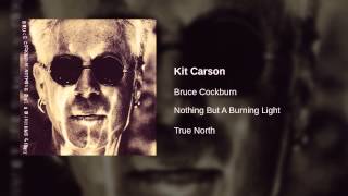 Video thumbnail of "Bruce Cockburn - Kit Carson"