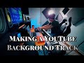 Making a YouTube/Vlog Background Track (Happy/Up Beat)