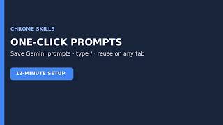 Chrome Skills in 12 Minutes (One-Click Gemini Prompts) screenshot 1