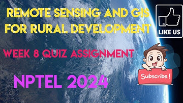 Remote Sensing and GIS for rural development Week 8 Quiz Assignment Solution | NPTEL 2024 |