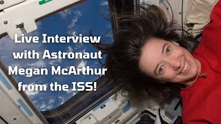 Live Interview from International Space Station with Hubble Astronaut Megan McArthur