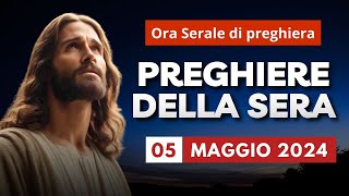 Le Preghiere della Sera di oggi 05 Maggio 2024 - VI Domenica di Pasqua