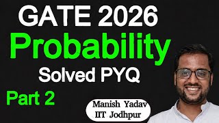 GATE 2026 || Probability || Solved PYQ ||Part 2|| #probability #gate2027 #mtech #iit #psu #iitdelhi 