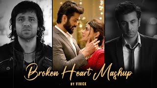 Broken Heart Mashup | Vinick | Tere Bin | Chitta | Kabira | Abhi Abhi | Bollywood Lofi Mashup