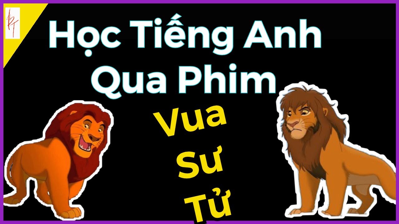 Học tiếng anh qua phim có phụ đề tiếng anh | Học tiếng anh qua phim VUA SƯ TỬ (phụ đề song ngữ) – Kinh nghiệm học tiếng anh Coach Tân