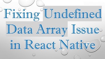 Fixing Undefined Data Array Issue in React Native