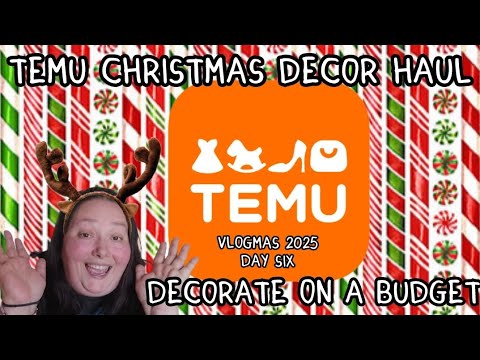 TEMU CHRISTMAS DECOR HAUL | Decorations On A Budget | Vlogmas 2025 Day Six