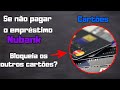 Se não pagar o nubank bloqueia os outros cartões de crédito?