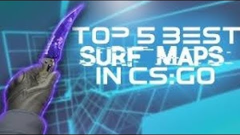 TOP 5 CSGO SURFING MAPS (FOR BEGINNERS)