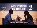 SOMETIMES IN HEART - 2 (Mizo Love Story)