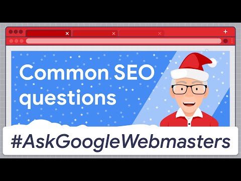 Common SEO Questions - Holiday Special #AskGoogleWebmasters