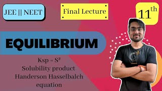 Chapter 7 | Class 11 | EQUILIBRIUM | Handerson Hasselbalch Equation & Solubility Product Ksp | L-19