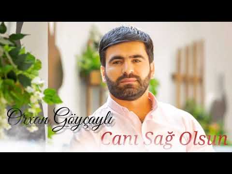 Orxan Göyçaylı - Canı Sağ Olsun 2021