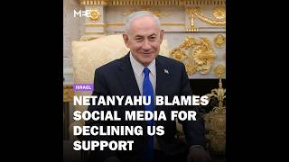Netanyahu blames social media for drop in US support for Israel