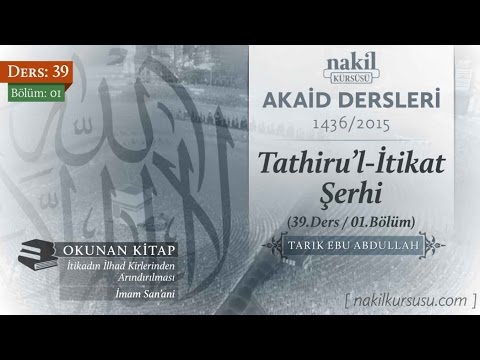 Tathiru'l-İtikat Şerhi [39.Ders / 01.Bölüm] - Tarık Ebu Abdullah / İtikadın Arınması / Nakil Kürsüsü