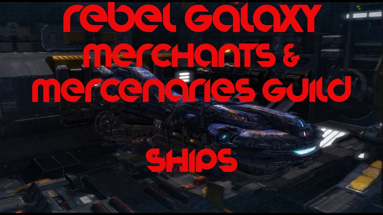 Rebel Galaxy Merchants & Mercenaries All Ships