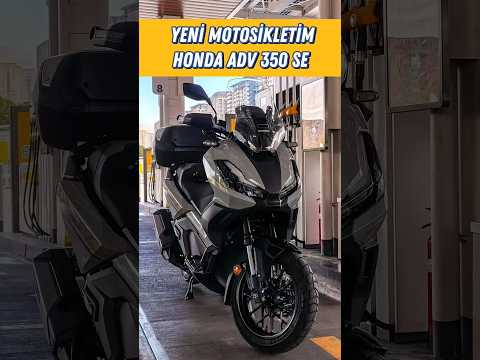 Yeni Motosikletim Honda ADV350 ile Unutulmaz Başlangıç! #adv350 #adv350se #mehmetbeyazbayrak