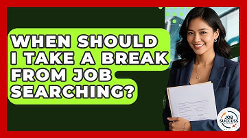 When Should I Take A Break From Job Searching? - Job Success Network