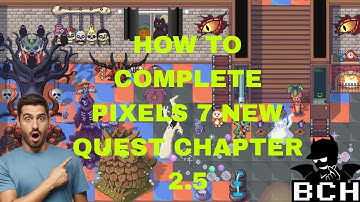 HOW TO COMPLETE PIXELS 7 NEW QUEST IN CHAPTER 2.5 #pixelsgame #newquest #playtoearn #f2p