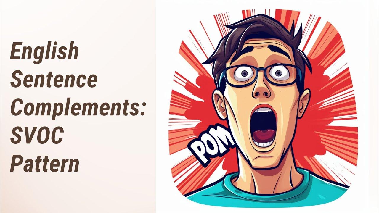 unlock-the-secrets-of-english-sentences-complements-in-svoc-pattern