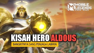 Kisah Aldous Hero Mobile Legend || Penjaga Labirin Paling Setia Land Of Dawn