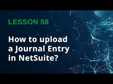 Effortless NetSuite CSV Journal Entry Upload – Step‑by‑Step Guide - Lesson 58