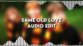 Same old love - Selena Gomez Audio edit