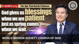 The Age That Needs Patience World Mission Society Church Of God
