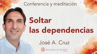 Meditación y conferencia: “Soltar las dependencias", con José A. Cruz