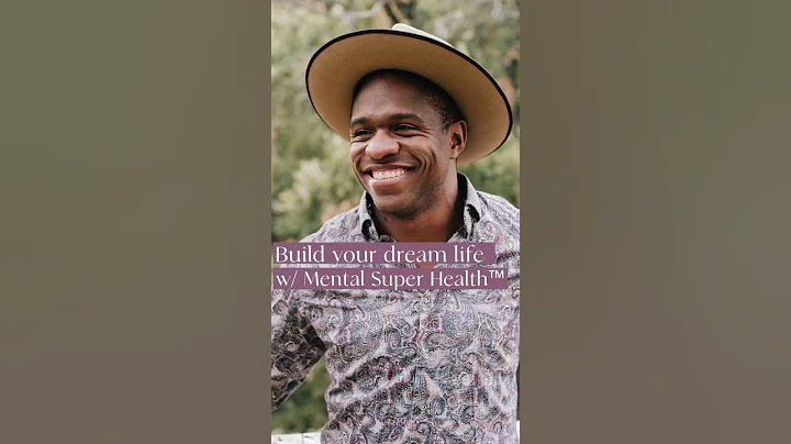 How to build your dream life with Mental Super Hea...