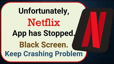 How To Fix Unfortunately, Netflix App has stopped | Keeps Crashing Problem in Android | Not Open