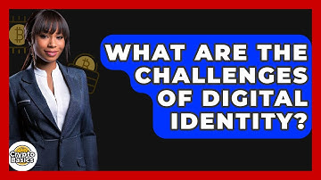 What Are The Challenges Of Digital Identity? - CryptoBasics360.com