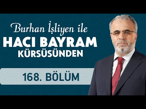 Allah'a İmanın Hayatımıza Yansımaları - Burhan İşliyen ile Hacı Bayram Kürsüsünden 168.Bölüm