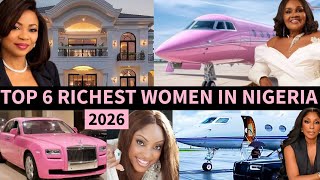 Top 6 Richest Women in Nigeria 2026 | Their Net Worth and Occupation 