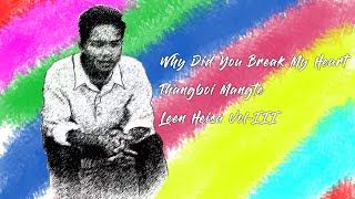 Why Did You Break My Heart | Thangboi Mangte | Leen Heisa Vol-III