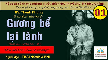 GƯƠNG BỂ LẠI LÀNH (XB Sài Gòn/1932). Tập 01. Tác giả: NV. Thanh Phong. Người đọc: Thái Hoàng Phi