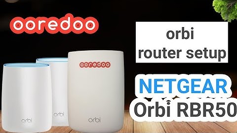 ooredoo orbi router setup || How to setup your NETGEAR Orbi RBR50 ⚡