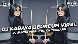 DJ KABAYA BEUREUM VIRAL TIKTOK 2025!! KABAYA BEUREUM NU JADI TILAM KASONO
