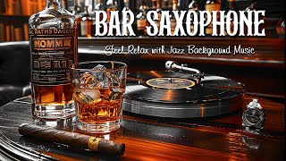 Jazz Saxophone Night Music 🎷 Cozy Bar Ambience with Slow Romantic Sax Jazz for Relax, Good Mood